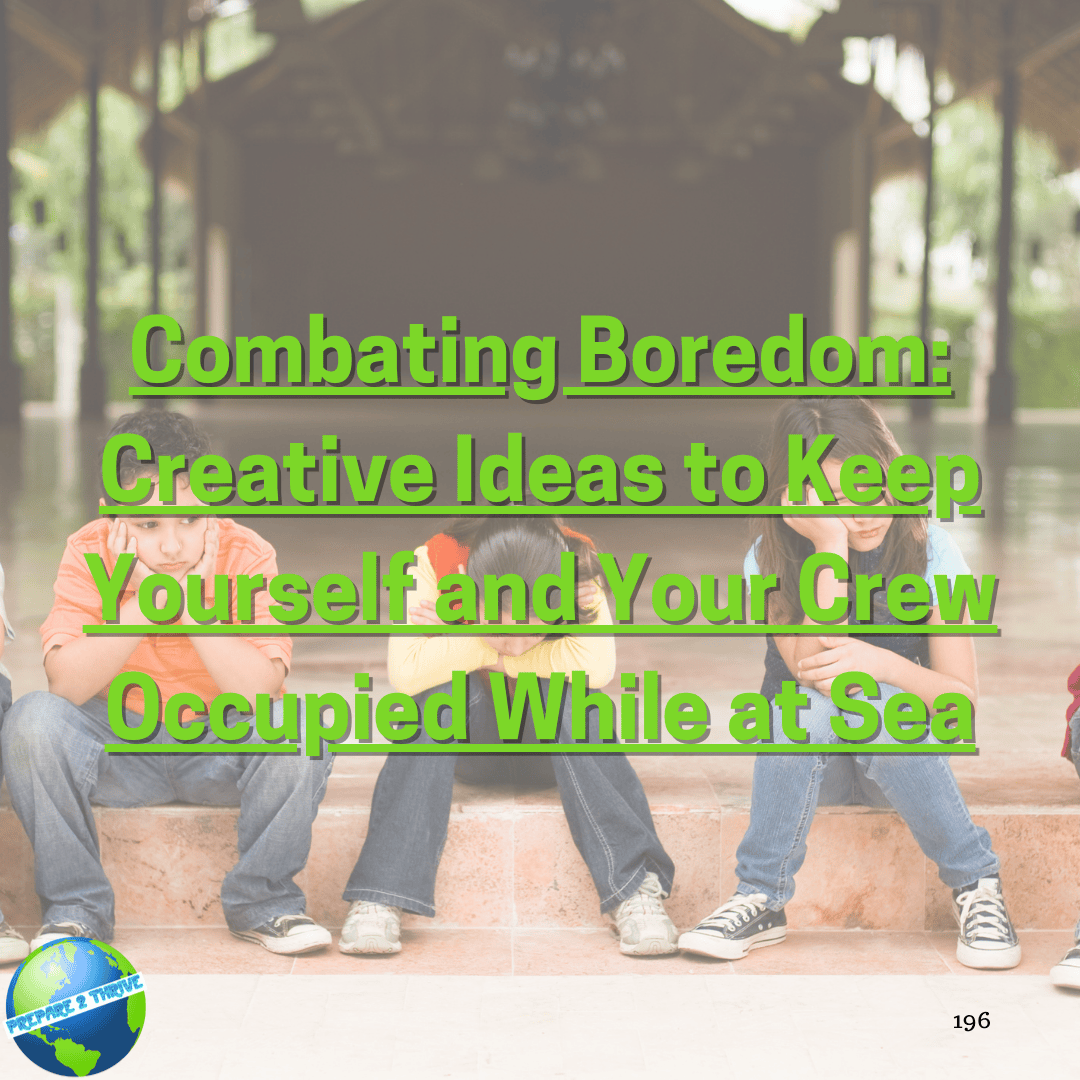 Combating Boredom: Creative Ideas to Keep Yourself and Your Crew Occupied While at Sea